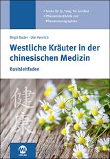 Westliche Kr&auml;uter in der chinesischen Medizin - Birgit Bader, Ute Henrich