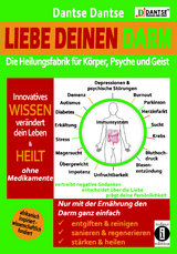Liebe deinen Darm: die Heilungsfabrik f&uuml;r K&ouml;rper, Psyche und Geist - Dantse Dantse