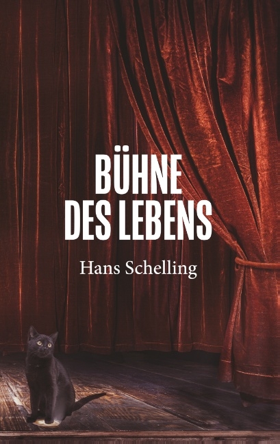 B&uuml;hne des Lebens - Hans Schelling