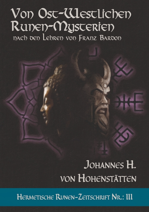 Von ost-westlichen Runen-Mysterien - Johannes H. von Hohenst&auml;tten