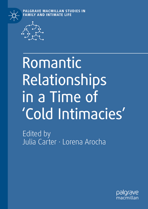 Romantic Relationships in a Time of &lsquo;Cold Intimacies&rsquo; - 