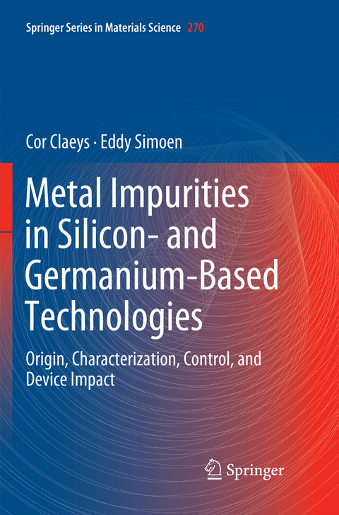 Metal Impurities in Silicon- and Germanium-Based Technologies - Cor Claeys, Eddy Simoen