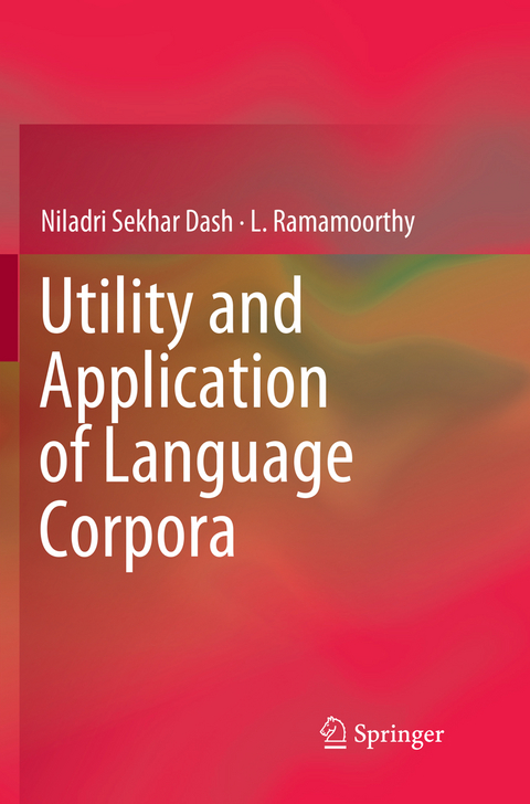 Utility and Application of Language Corpora - Niladri Sekhar Dash, L. Ramamoorthy