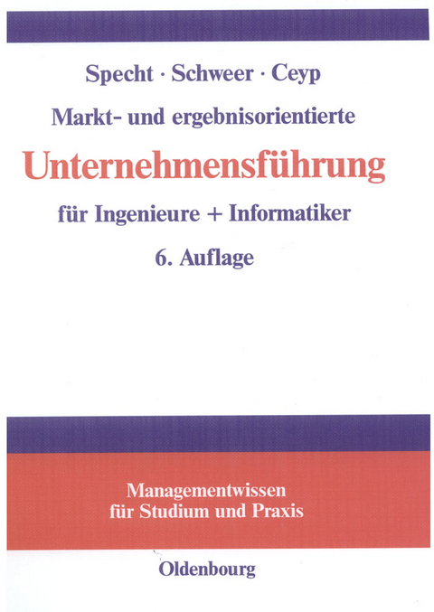 Markt- und ergebnisorientierte Unternehmensf&uuml;hrung f&uuml;r Ingenieure + Informatiker - Olaf Specht, Hartmut Schweer, Michael Ceyp