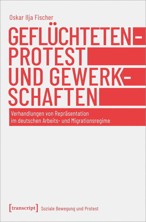 Gefl&uuml;chtetenprotest und Gewerkschaften - Oskar Ilja Fischer