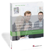Betriebliches Rechnungswesen, Controlling sowie Finanzierung und Investitionen gestalten - Prof. Dr. Werner R&ouml;ssle, Michael G&ouml;tz