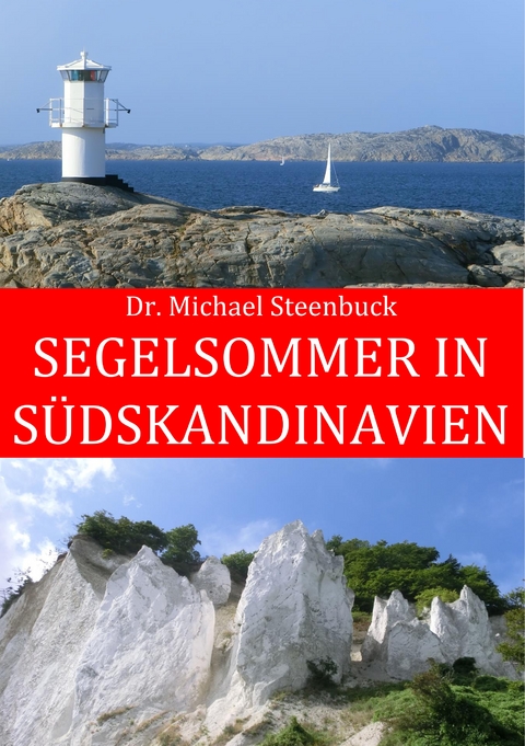 Segelsommer in S&uuml;dskandinavien - Michael Steenbuck