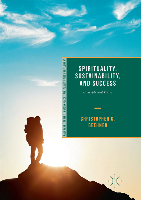 Spirituality, Sustainability, and Success - Christopher G. Beehner
