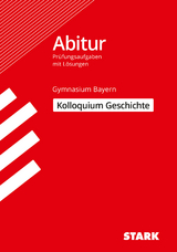 STARK Kolloquiumspr&uuml;fung Bayern - Geschichte - Heinrich M&uuml;ller, Matthias Ehm, Achim Sp&ouml;rl