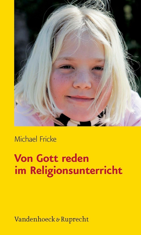 Von Gott reden im Religionsunterricht -  Michael Fricke