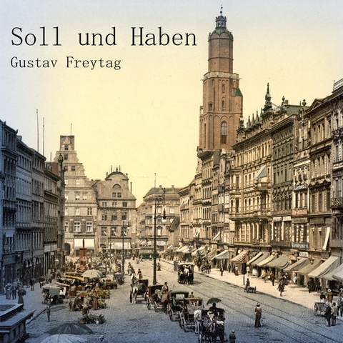 Soll und Haben - Gustav Freytag