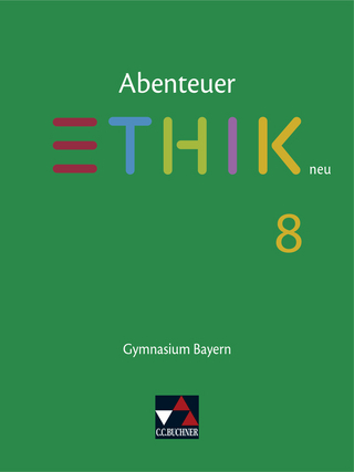 Abenteuer Ethik – Bayern / Abenteuer Ethik Bayern 8