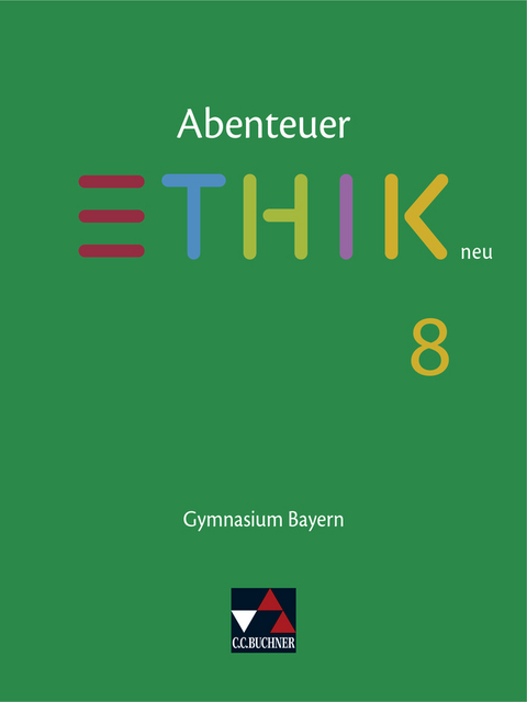 Abenteuer Ethik &ndash; Bayern / Abenteuer Ethik Bayern 8 - Stefanie Haas, Katharina Martin, Stefanie Pfister, Ren&eacute; Torkler, Erik Margraf, J&ouml;rg Peters, Bernd Rolf