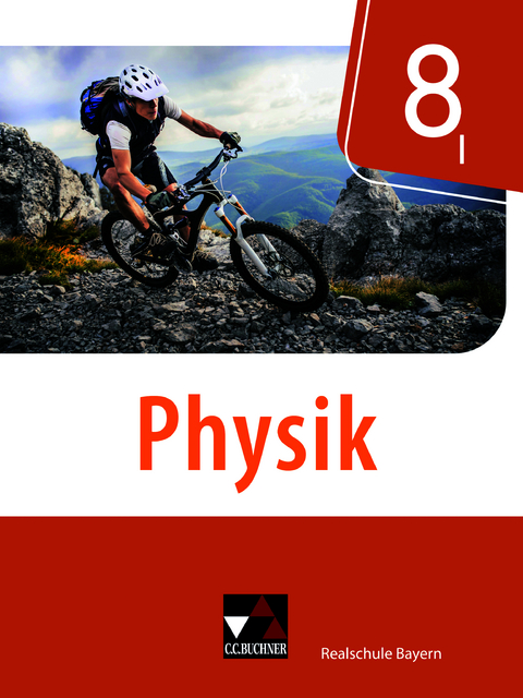 Physik &ndash; Realschule Bayern / Physik Realschule Bayern 8 I - Christian Axenbeck, Sebastian Floder, Robert Forster, Christoph Fritsch, Sandra Hanke, Marco Nelkenbrecher, Markus Pollinger, Ines Scharm, Thomas Stumpferl, Franziska Weber, Uwe Weber-Haenel