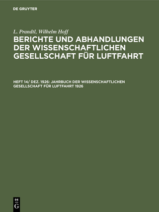 L. Prandtl; Wilhelm Hoff: Berichte und Abhandlungen der Wissenschaftlichen... / Jahrbuch der Wissenschaftlichen Gesellschaft für Luftfahrt 1926