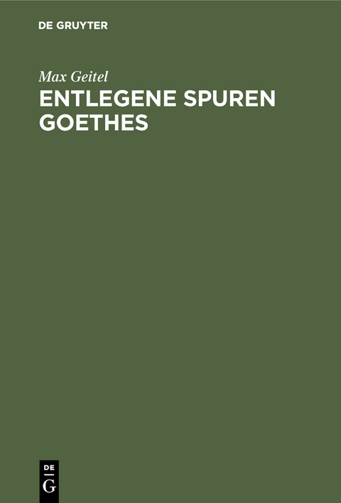 Entlegene Spuren Goethes - Max Geitel