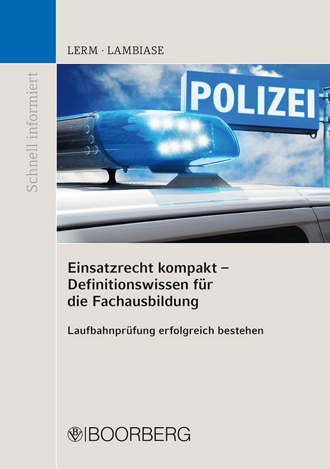 Einsatzrecht kompakt - Definitionswissen f&uuml;r die Fachausbildung - Patrick Lerm, Dominik Lambiase