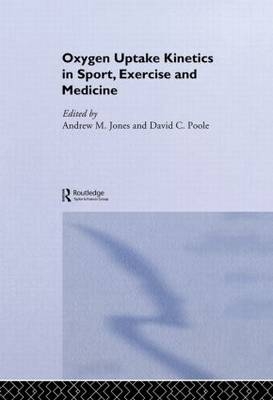 Oxygen Uptake Kinetics in Sport, Exercise and Medicine -  Andrew M. Jones,  David C. Poole