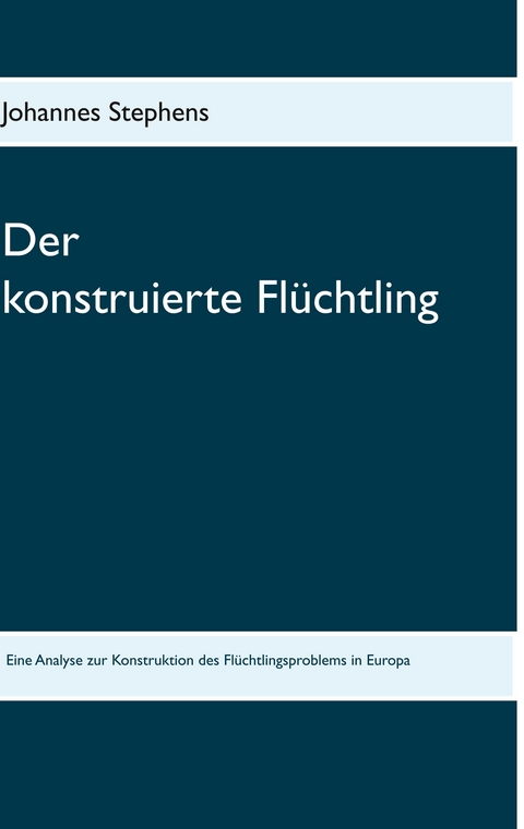 Der konstruierte Fl&uuml;chtling - Johannes Stephens
