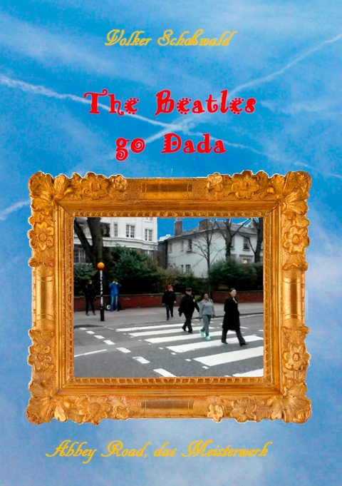 The Beatles go Dada - Volker Scho&szlig;wald