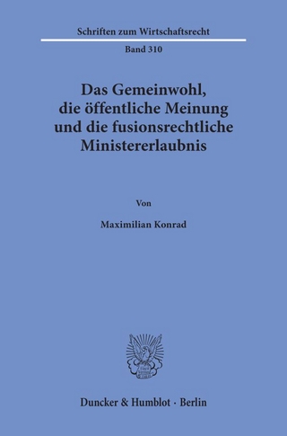 Das Gemeinwohl, die öffentliche Meinung und die fusionsrechtliche Ministererlaubnis.
