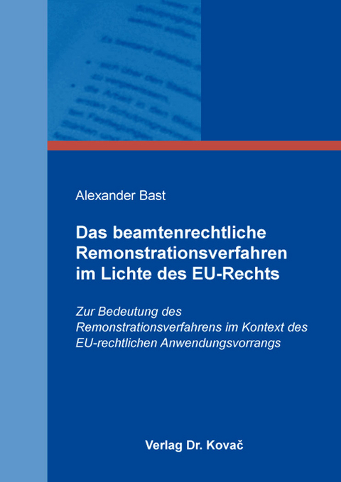 Das beamtenrechtliche Remonstrationsverfahren im Lichte des EU-Rechts - Alexander Bast