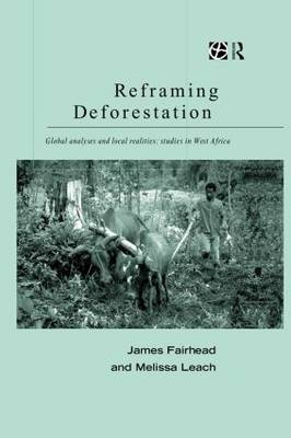 Reframing Deforestation -  James Fairhead,  Melissa Leach