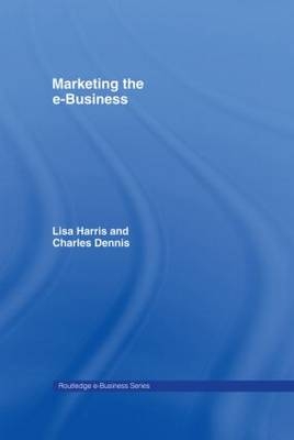 Marketing the e-Business -  Charles Dennis,  Lisa Harris