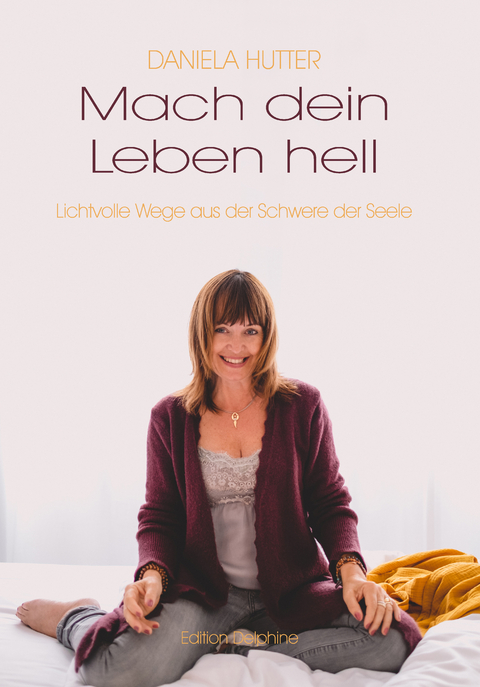 Mach dein Leben hell - Daniela Hutter