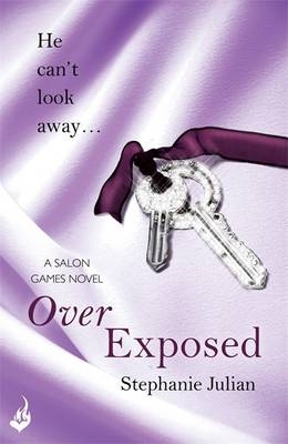Over Exposed: Salon Games Book 3 -  Stephanie Julian