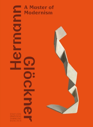 Hermann Glöckner. Ein Meister der Moderne / Hermann Glöckner—A Master of Modernism