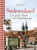 Sudetenland -Das gro&szlig;e Buch der Familienrezepte - Harald Saul