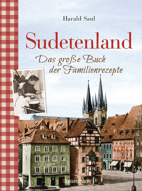 Sudetenland -Das gro&szlig;e Buch der Familienrezepte - Harald Saul