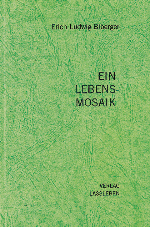 Ein Lebensmosaik - Erich L. Biberger