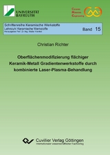 Oberflächenmodifizierung flächiger Keramik-Metall Gradientenwerkstoffe durch kombinierte Laser-Plasma-Behandlung - Christian Richter