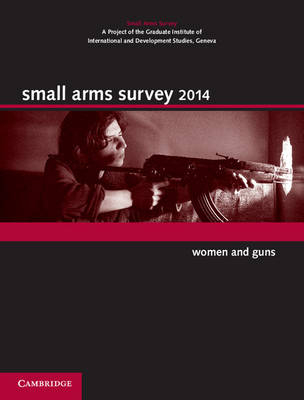 Small Arms Survey 2014 -  Geneva Small Arms Survey