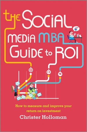 The Social Media MBA Guide to ROI - Christer Holloman