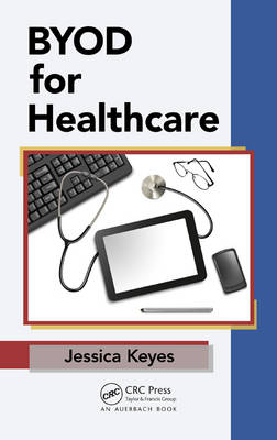 BYOD for Healthcare -  Jessica Keyes