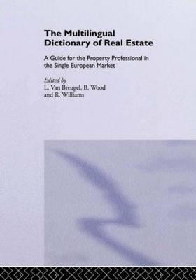 Multilingual Dictionary of Real Estate -  L. van Breugel,  Bernadette C Williams,  R. Williams,  B. Wood