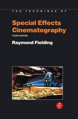 Techniques of Special Effects of Cinematography -  Raymond Fielding