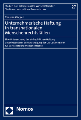Unternehmerische Haftung in transnationalen Menschenrechtsf&auml;llen - Theresa G&ouml;rgen