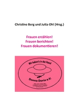 Frauen erz&auml;hlen! Frauen berichten! Frauen dokumentieren! - 