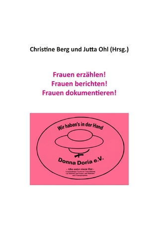 Frauen erzählen! Frauen berichten! Frauen dokumentieren!