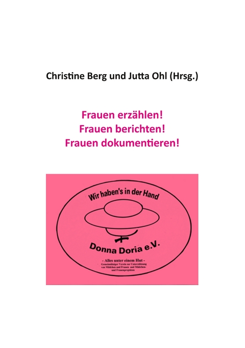 Frauen erz&auml;hlen! Frauen berichten! Frauen dokumentieren! - 