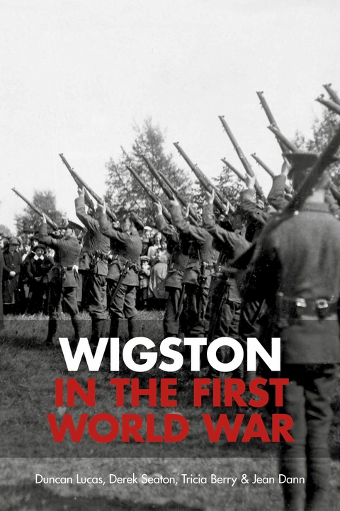 Wigston in the First World War - Duncan Lucas, Derek Seaton, Tricia Berry, Jean Dann