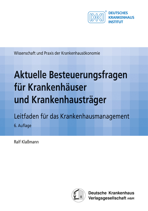 Aktuelle Besteuerungsfragen f&uuml;r Krankenh&auml;user und Krankenhaustr&auml;ger - Ralf Kla&szlig;mann