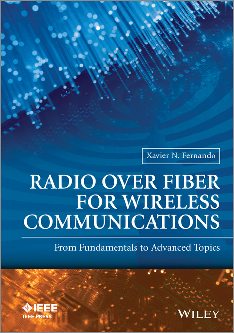 Radio over Fiber for Wireless Communications - Xavier N. Fernando