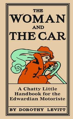 Woman and the Car -  Dorothy Levitt