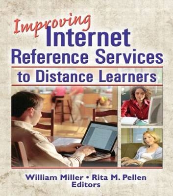 Improving Internet Reference Services to Distance Learners -  William Miller,  Rita Pellen