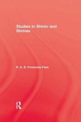 Studies In Shinto & Shrines -  R. A. B. Ponsonby-Fane